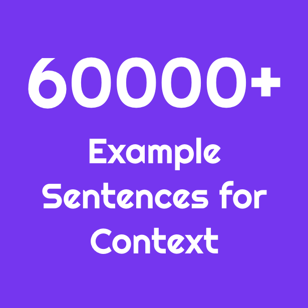 60000+ examples sentences to put the words into context