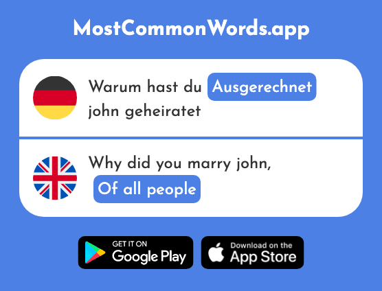 Ausgerechnet - Of all people, of all times (Das 1835 Häufigste Wort In English)