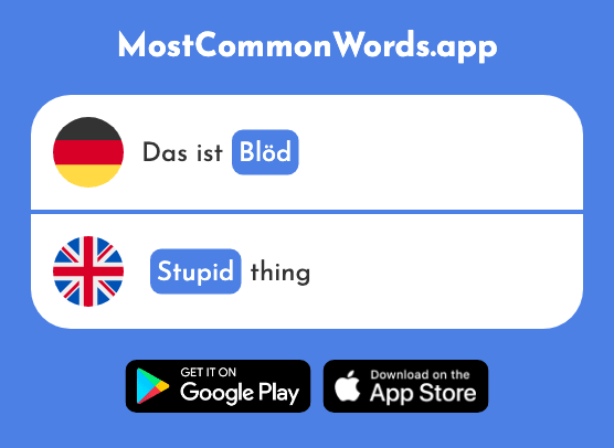 Blöd - Stupid, dumb (Das 2004 Häufigste Wort In English)