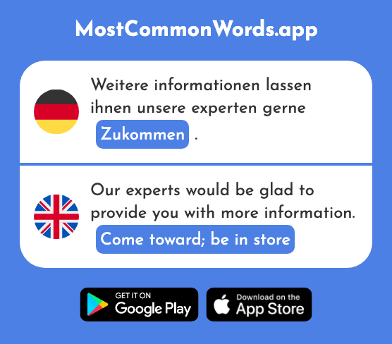 Zukommen - Come toward, be in store (Das 1718 Häufigste Wort In English)