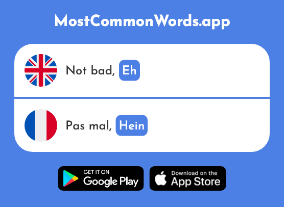 Eh, huh, right - Hein (The 2076th Most Common French Word)