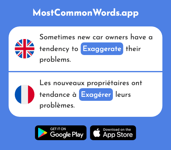 Exaggerate, overdo - Exagérer (The 2547th Most Common French Word)
