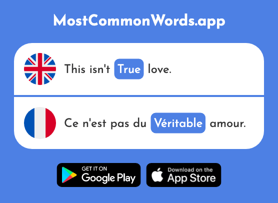 Real, true - Véritable (The 654th Most Common French Word)