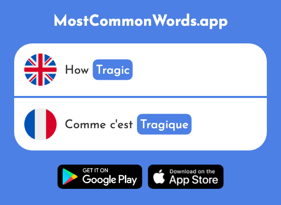 Tragic - Tragique (The 2042nd Most Common French Word)