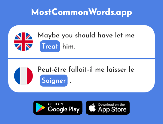 Treat, look after, take care over - Soigner (The 2228th Most Common French Word)