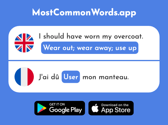 Wear out, wear away, use up - User (The 3000th Most Common French Word)