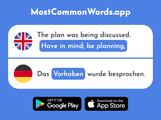 Have in mind, be planning, - Vorhaben (The 1922nd Most Common German Word)