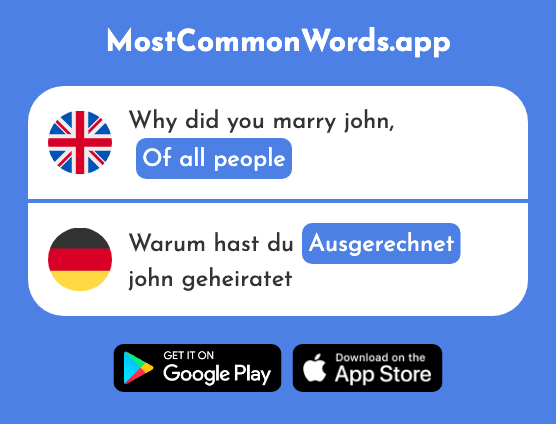 Of all people, of all times - Ausgerechnet (The 1835th Most Common German Word)