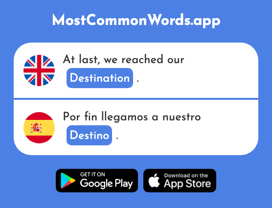 Destination, destiny - Destino (The 960th Most Common Spanish Word)