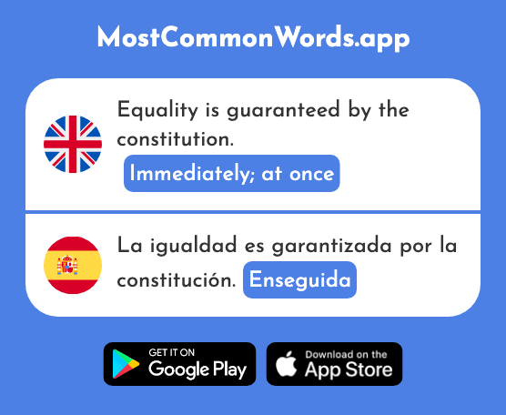 Immediately, at once - Enseguida (The 2866th Most Common Spanish Word)