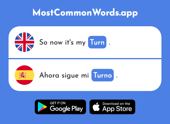 Turn, shift, en t. a: around - Turno (The 2225th Most Common Spanish Word)