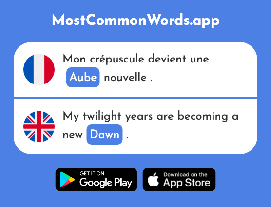 Aube - Dawn, daybreak (Le 2728 Mot Le Plus Commun En English)