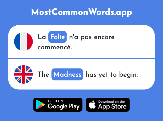 Folie - Madness, folly, insanity (Le 2833 Mot Le Plus Commun En English)