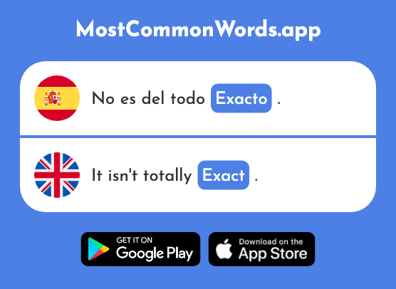 Exacto - Exact, faithful, true (La 1486 Palabra Más Común En English)