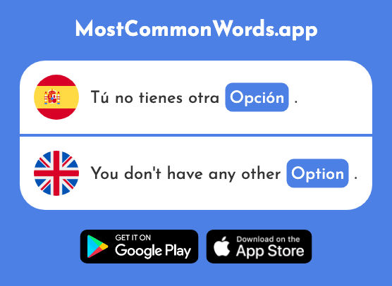 Opción - Option, choice (La 1175 Palabra Más Común En English)